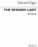 Edward Elgar, Spanish Lady - Complete Edition (Paper) SATB Orchestra Buch Edward Elgar, Spanish Lady - Complete Edition (Paper) SATB Orchestra Buch