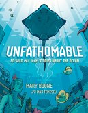 Unfathomable: 20 Wild (But True) Stories About the Ocean (eBook, ePUB) Unfathomable: 20 Wild (But True) Stories About the Ocean (eBook, ePUB)