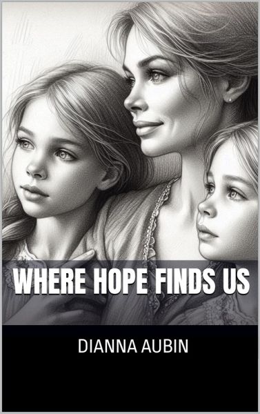 Where Hope Finds Us (eBook, ePUB) Where Hope Finds Us (eBook, ePUB)