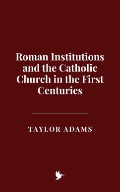 Cover Roman Institutions and the Catholic Church in the First Centuries (eBook, ePUB)