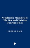 Neoplatonic Metaphysics: The One and Christian Doctrine of God (eBook, ePUB) Neoplatonic Metaphysics: The One and Christian Doctrine of God (eBook, ePUB)