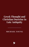 Greek Thought and Christian Doctrine in Late Antiquity (eBook, ePUB) Greek Thought and Christian Doctrine in Late Antiquity (eBook, ePUB)