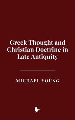 Cover Greek Thought and Christian Doctrine in Late Antiquity (eBook, ePUB)
