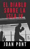 El Diablo Sobre la Isla IV. Último Asalto (eBook, ePUB) El Diablo Sobre la Isla IV. Último Asalto (eBook, ePUB)