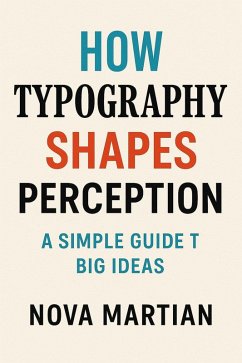 Cover How Typography Shapes Perception: A Simple Guide to Big Ideas (eBook, ePUB)