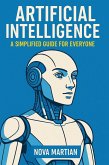 Artificial Intelligence: A Simplified Guide for Everyone (eBook, ePUB) Artificial Intelligence: A Simplified Guide for Everyone (eBook, ePUB)