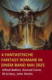 4 Fantastische Fantasy Romane in einem Band Mai 2025 (eBook, ePUB)