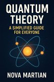 Quantum Theory: A Simplified Guide for Everyone (eBook, ePUB) Quantum Theory: A Simplified Guide for Everyone (eBook, ePUB)