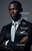 Never Stay In Your Lane (eBook, ePUB) Never Stay In Your Lane (eBook, ePUB)