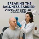 Breaking the Baldness Barrier Understanding Hair Loss and Solution (eBook, ePUB) Breaking the Baldness Barrier Understanding Hair Loss and Solution (eBook, ePUB)