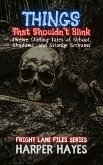 Things That Shouldn't Blink: Twelve Chilling Tales of School, Shadows, and Strange Screams (Fright Lane Files, #1) (eBook, ePUB)