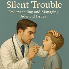 Silent Trouble: Understanding and Managing ADENOID Issues (eBook, ePUB) - Saju