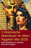 3 Historische Abenteuer im Alten Ägypten Mai 2025 (eBook, ePUB)