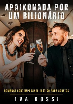 Apaixonada por um Bilionário (eBook, ePUB) - Rossi, Eva Apaixonada por um Bilionário (eBook, ePUB) - Rossi, Eva