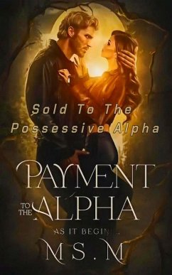 Payment To The Alpha (eBook, ePUB) - Ms. M Payment To The Alpha (eBook, ePUB) - Ms. M