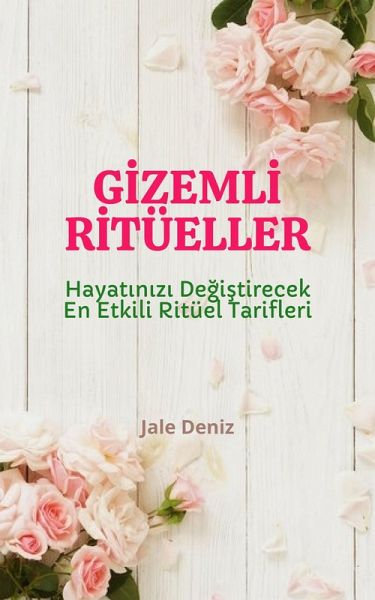 GIZEMLI RITÜELLER: Hayatinizi Degistirecek En Etkili Ritüel Tarifleri - Ask Ritüeli, Mesaj Attirma Ritüeli, Zümrüt Tasi Ritüeli, Çekicilik Ritüeli, Güzellik Ritüeli (eBook, ePUB) GIZEMLI RITÜELLER: Hayatinizi Degistirecek En Etkili Ritüel Tarifleri - Ask Ritüeli, Mesaj Attirma Ritüeli, Zümrüt Tasi Ritüeli, Çekicilik Ritüeli, Güzellik Ritüeli (eBook, ePUB)