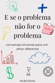 E se o problema não for o problema (eBook, ePUB)