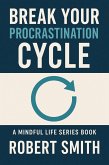 Break Your Procrastination Cycle (eBook, ePUB)