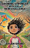 Growing Stronger with Each New Challenge (eBook, ePUB) Growing Stronger with Each New Challenge (eBook, ePUB)