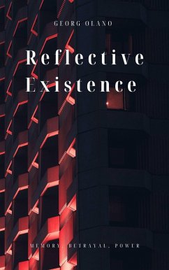 Reflective Existence (eBook, ePUB) - Olano, Georg Reflective Existence (eBook, ePUB) - Olano, Georg
