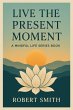 Live The Present Moment (eBook, ePUB) - Bild 1