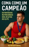 Coma Como um Campeão: Estratégias Nutricionais dos Atletas de Elite (eBook, ePUB)