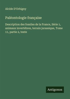 Paléontologie française - D'Orbigny, Alcide