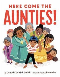 Here Come the Aunties! - Smith, Cynthia Leitich