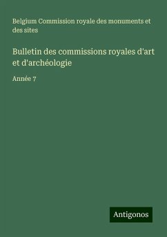 Bulletin des commissions royales d'art et d'archéologie - Commission royale des monuments et des sites, Belgium Bulletin des commissions royales d'art et d'archéologie - Commission royale des monuments et des sites, Belgium