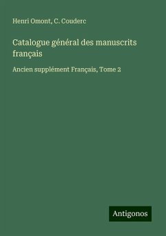 Catalogue général des manuscrits français - Omont, Henri; Couderc, C.