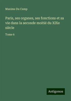 Cover Paris, ses organes, ses fonctions et sa vie dans la seconde moitié du XIXe siècle