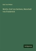 Moritz, Graf von Sachsen, Marschall von Frankreich Moritz, Graf von Sachsen, Marschall von Frankreich