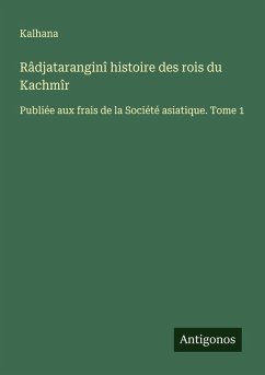 Râdjataranginî histoire des rois du Kachmîr - Kalhana