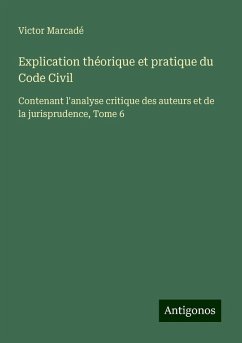 Cover Explication théorique et pratique du Code Civil