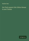 Der Fluch unserer Zeit: Sitten-Roman in zwei Theilen Der Fluch unserer Zeit: Sitten-Roman in zwei Theilen