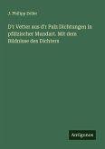 D'r Vetter aus d'r Palz Dichtungen in pfälzischer Mundart. Mit dem Bildnisse des Dichters