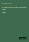 L'esprit du bien-heureux François de Sales L'esprit du bien-heureux François de Sales