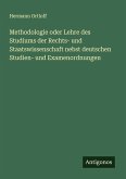 Methodologie oder Lehre des Studiums der Rechts- und Staatswissenschaft nebst deutschen Studien- und Examenordnungen Methodologie oder Lehre des Studiums der Rechts- und Staatswissenschaft nebst deutschen Studien- und Examenordnungen