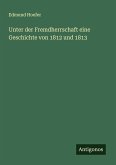 Unter der Fremdherrschaft eine Geschichte von 1812 und 1813