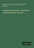 Katalog der Bibliothek von Miramar: Abgeschlossen im Juli 1863. Katalog der Bibliothek von Miramar: Abgeschlossen im Juli 1863.