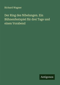 Cover Der Ring des Nibelungen. Ein Bühnenfestspiel für drei Tage und einen Vorabend
