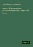 Histoire de gouvernement parlementaire en France, 1814-1848 Histoire de gouvernement parlementaire en France, 1814-1848