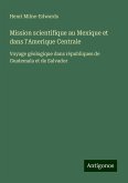 Mission scientifique au Mexique et dans l'Amerique Centrale Mission scientifique au Mexique et dans l'Amerique Centrale