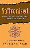 Saffronized: The Code Behind the Crown (eBook, ePUB) Saffronized: The Code Behind the Crown (eBook, ePUB)