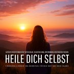 Heile dich selbst – 9 wundervolle Morgen- und Abendrituale für neue Kraft und innere Balance (MP3-Download)