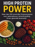 High Protein Power: Meer dan 200 eiwitrijke fitnessrecepten voor spieropbouw, vetverbranding & een gezonde levensstijl High Protein Power: Meer dan 200 eiwitrijke fitnessrecepten voor spieropbouw, vetverbranding & een gezonde levensstijl