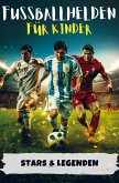 Fußballhelden für Kinder Erfolgsgeschichten von Fußballstars & Legenden (Ronaldo, Messi, Mbappé & Co.) Fußballhelden für Kinder Erfolgsgeschichten von Fußballstars & Legenden (Ronaldo, Messi, Mbappé & Co.)