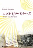 Lichtfunken Teil 2 - Zeitreise mit alten Briefen und Fotografien Lichtfunken Teil 2 - Zeitreise mit alten Briefen und Fotografien