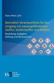 Betrieblich Verantwortliche für den Umgang mit wassergefährdenden Stoffen, Gefahrstoffen und Abfällen Betrieblich Verantwortliche für den Umgang mit wassergefährdenden Stoffen, Gefahrstoffen und Abfällen