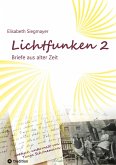 Lichtfunken Teil 2 - Zeitreise mit alten Briefen und Fotografien Lichtfunken Teil 2 - Zeitreise mit alten Briefen und Fotografien